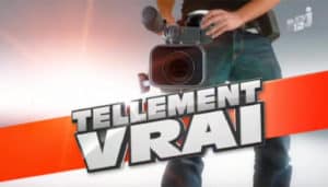 « Tellement vrai » : une émission vraiment… fausse