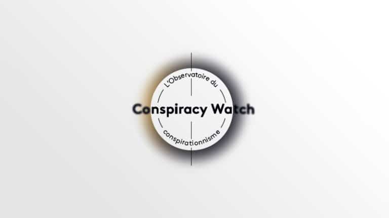 Conspiracy Watch : observatoire objectif du complotisme ou bras armé du gauchisme ?