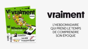 Vraiment : un nouvel hebdomadaire qui promet de ne pas être un journal d'opinion… quoique…