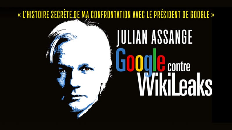 Google contre Wikileaks : la rencontre surprenante de Julian Assange et Eric Schmidt