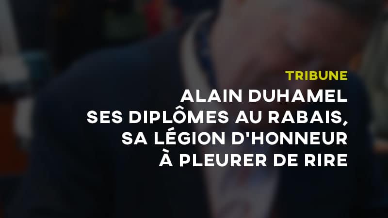 Tribune libre : Alain Duhamel, ses diplômes au rabais, sa légion d’honneur à pleurer de rire