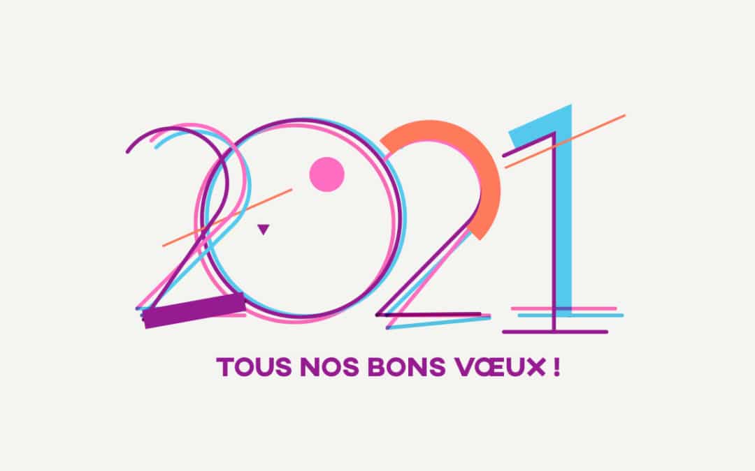 Nos vœux pour&nbsp;2021