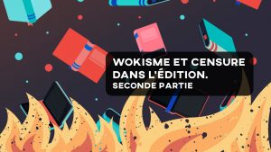 Wokisme et censure dans l’édition. Seconde partie