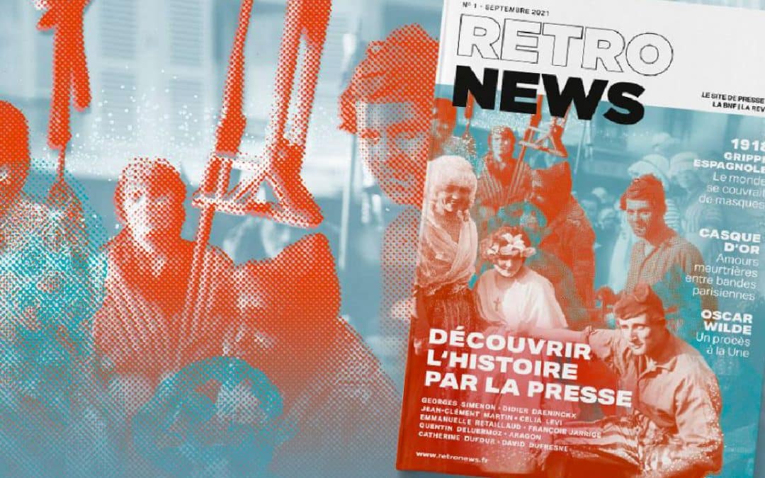Retronews, la revue de presse (papier) de la&nbsp;BNF