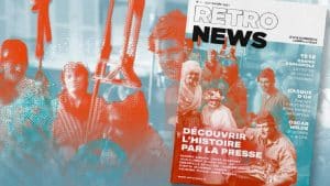 Retronews, la revue de presse (papier) de la BNF