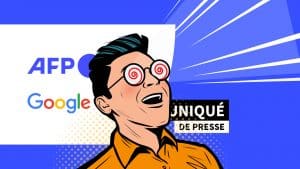 Quand l’AFP et Google s’allient « contre la désinformation »