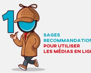 10 sages recommandations pour utiliser les médias en ligne