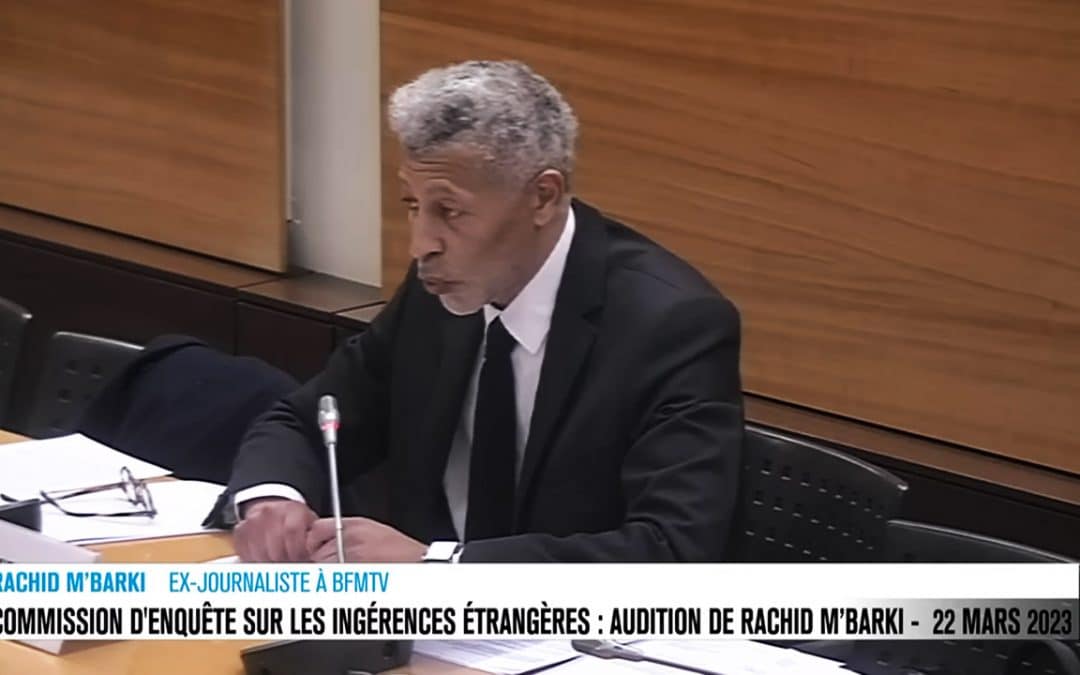 Médias et ingérences étrangères&nbsp;: le journaliste Rachid M’Barki face au Parlement
