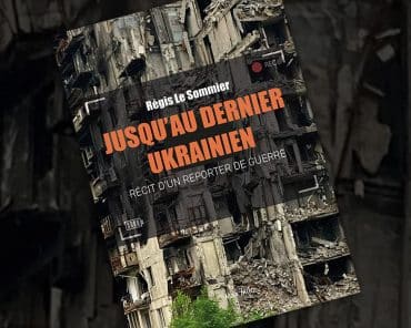 « Jusqu’au dernier ukrainien » de Régis Le Sommier