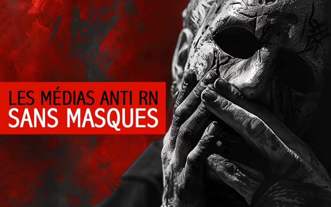 Les médias anti RN sans masques