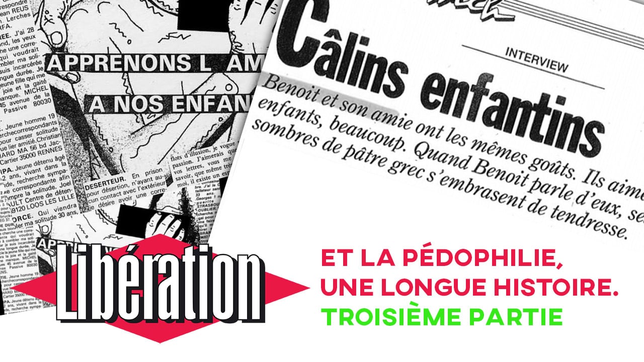 Libération et la pédophilie, une longue histoire. Troisième partie Libération et la pédophilie, une longue histoire. Troisième partie