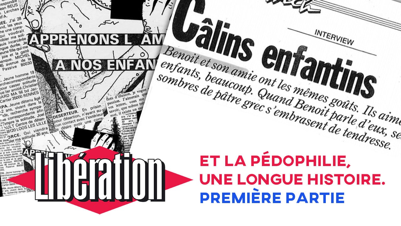 Libération et la pédophilie, une longue histoire. Première partie Libération et la pédophilie, une longue histoire. Première partie