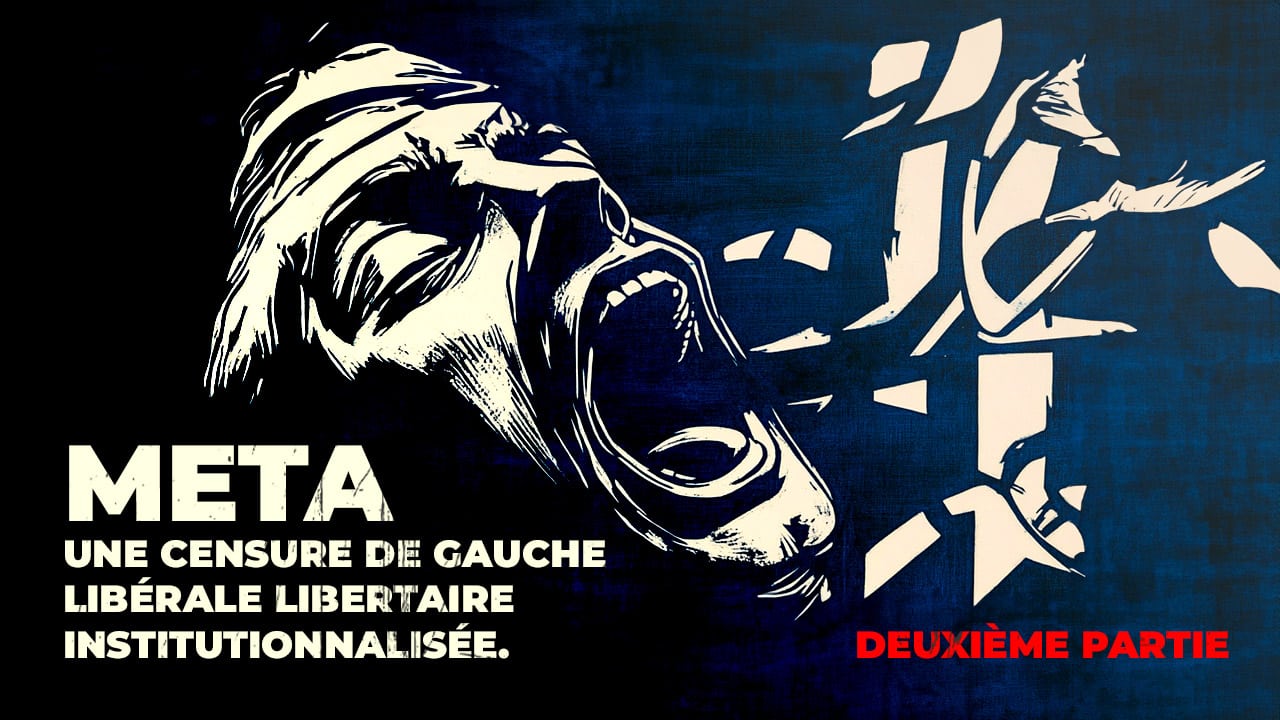 Meta, une censure de gauche libérale libertaire institutionnalisée. Deuxième partie Meta, une censure de gauche libérale libertaire institutionnalisée. Deuxième partie