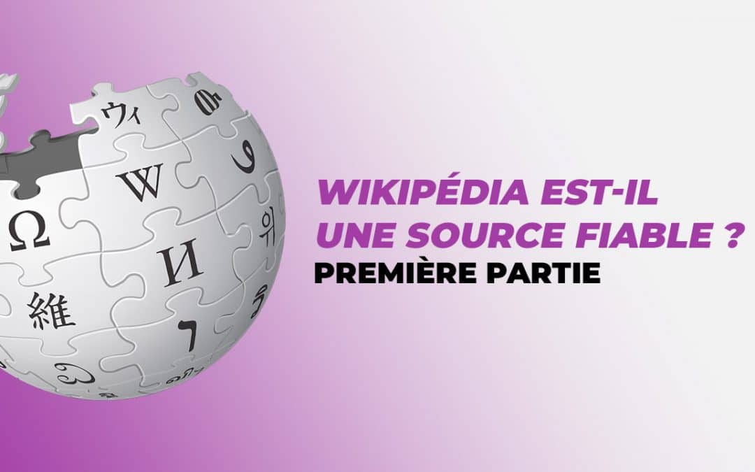 Wokipédia : Wikipédia est-il une source fiable ? Première partie