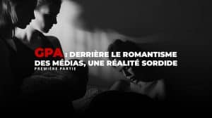 GPA : derrière le romantisme des médias, une réalité sordide. Première partie