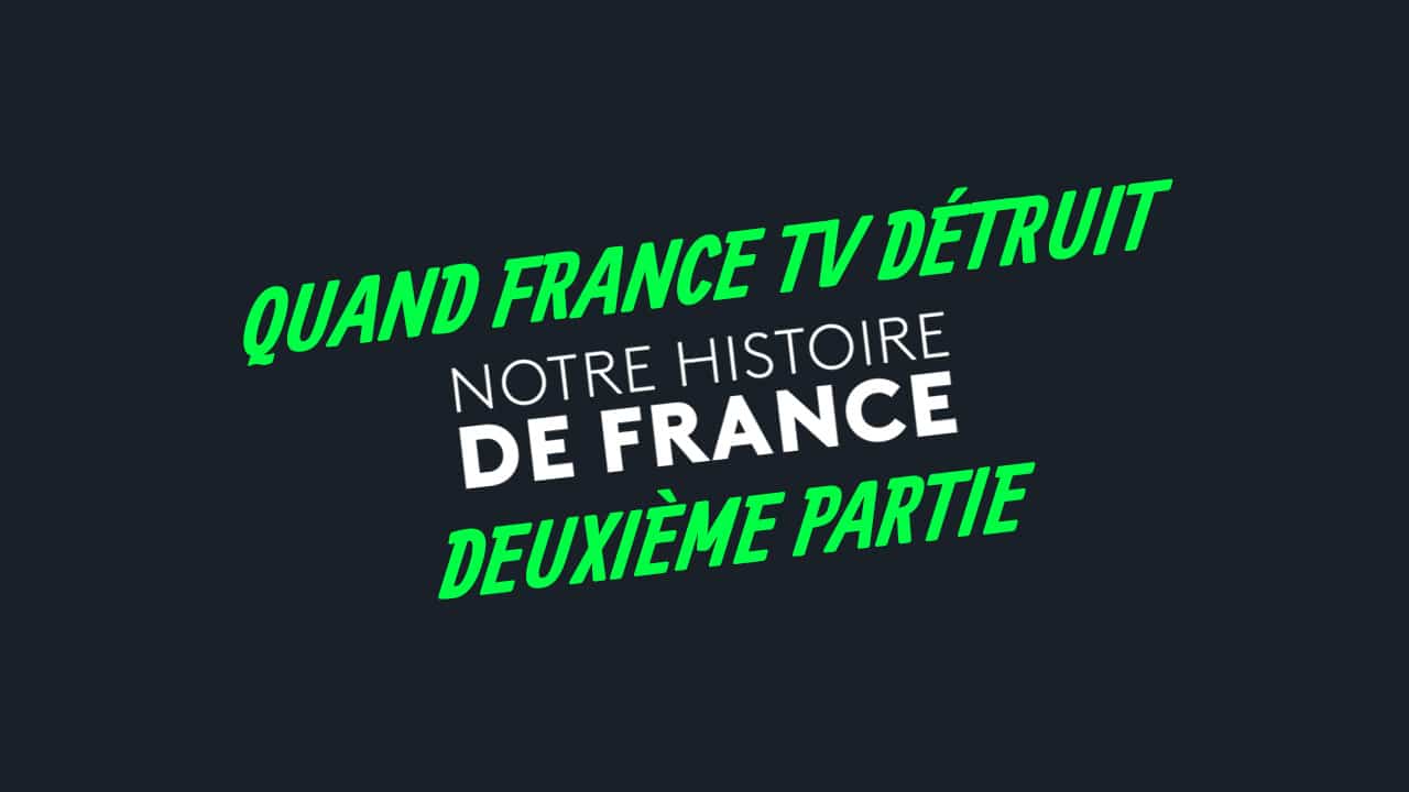 notre-histoire-de-fr‑2 France TV revisite – et détruit - le roman national avec Notre histoire de France. Deuxième partie