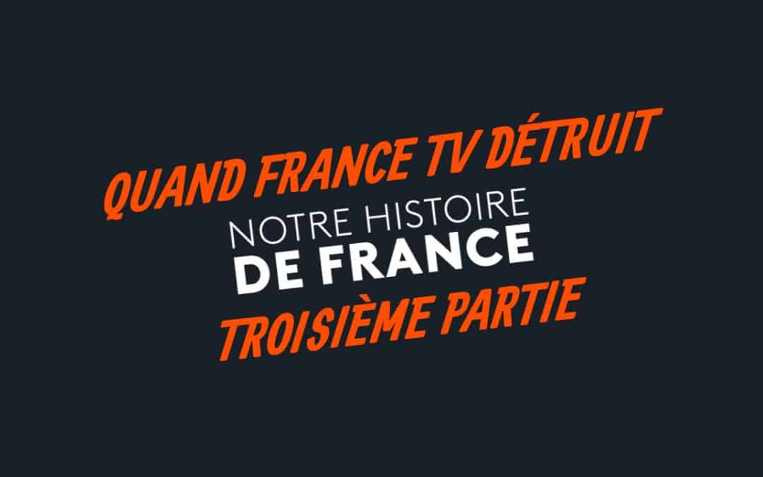France TV revisite – et détruit — le roman national avec Notre histoire de France. Troisième partie