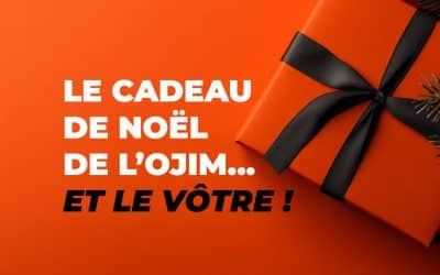 Le cadeau de Noël de l’OJIM… et le&nbsp;vôtre