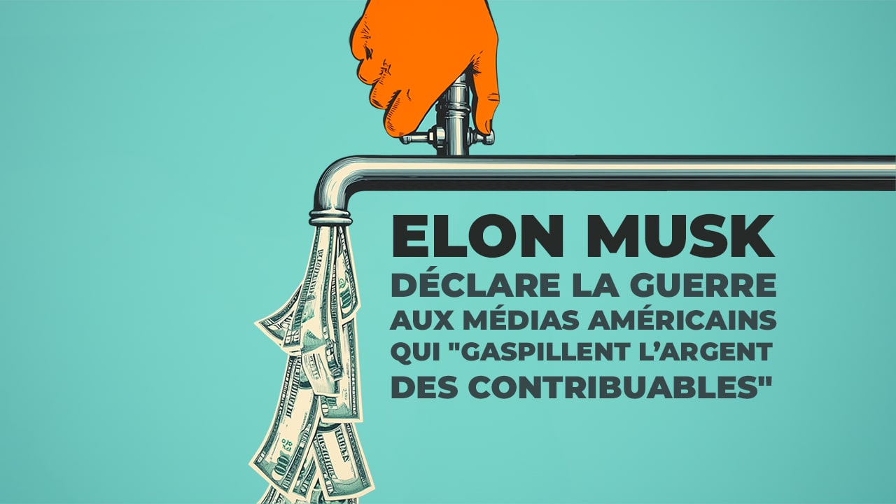 Elon Musk déclare la guerre aux médias américains qui "gaspillent l’argent des contribuables"