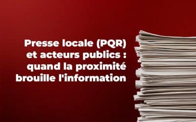 Presse locale (PQR) et acteurs publics : quand la proximité brouille l’information