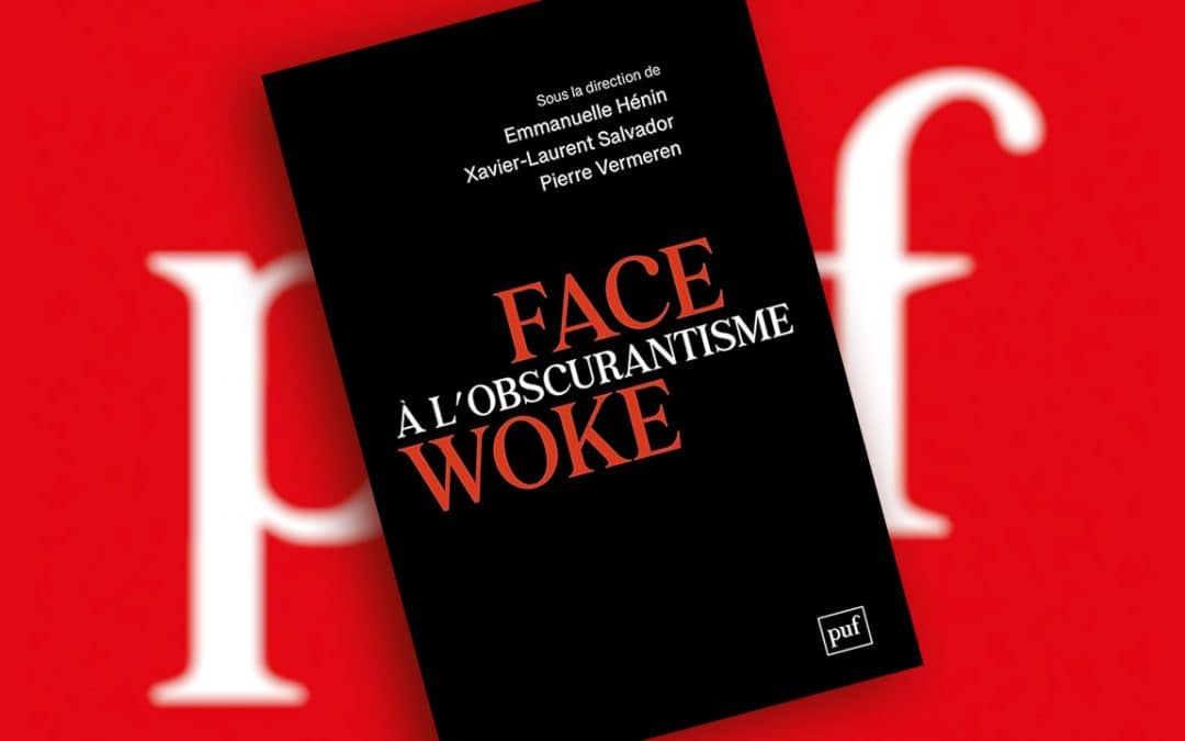 Imbroglio aux Presses Universitaires de France (PUF) : Face à l’obscurantisme woke paraîtra le 30 avril — Rediffusion