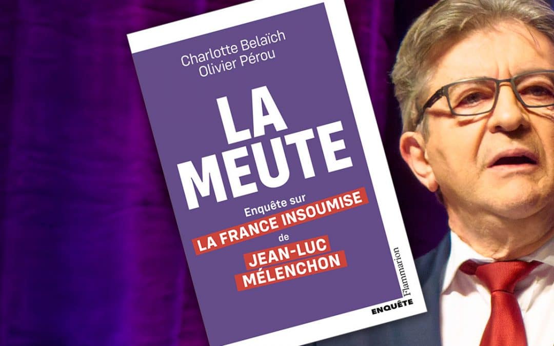 Comment la presse a accueilli «&nbsp;La Meute&nbsp;», le livre sur le système Mélenchon qui embarrasse la France Insoumise