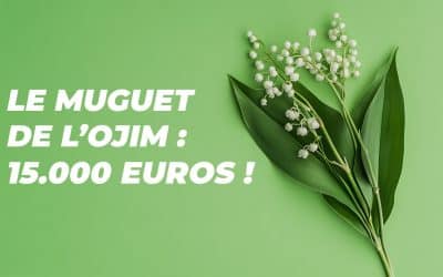 Le muguet de l’OJIM : 15.000 euros !