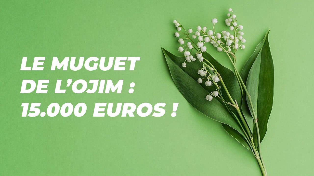 Le muguet de l’OJIM : 15.000 euros !