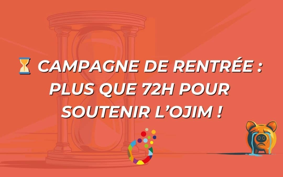 Notre campagne de rentrée est prolongée : il reste 72h pour&nbsp;agir